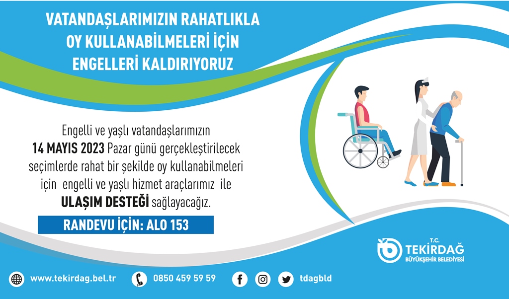 ENGELLİ VE YAŞLI VATANDAŞLARIMIZA SEÇİM GÜNÜ ULAŞIM DESTEĞİ SAĞLANACAK