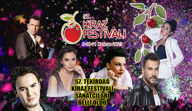 57.Tekirdağ Kiraz Festivali Sanatçıları belli oldu