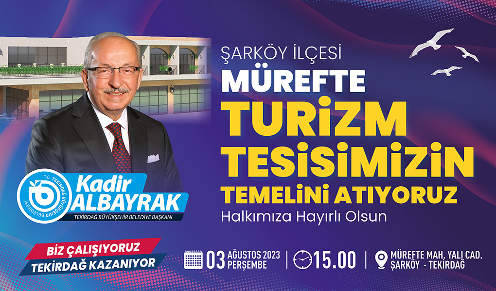 MÜREFTE TURİZM TESİSİ’NİN TEMELİ 03 AĞUSTOS 2023 PERŞEMBE GÜNÜ ATILIYOR