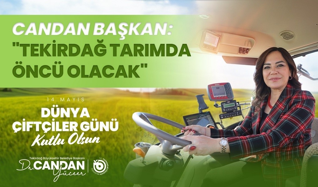 CANDAN BAŞKAN: “TEKİRDAĞ TARIMDA ÖNCÜ OLACAK”