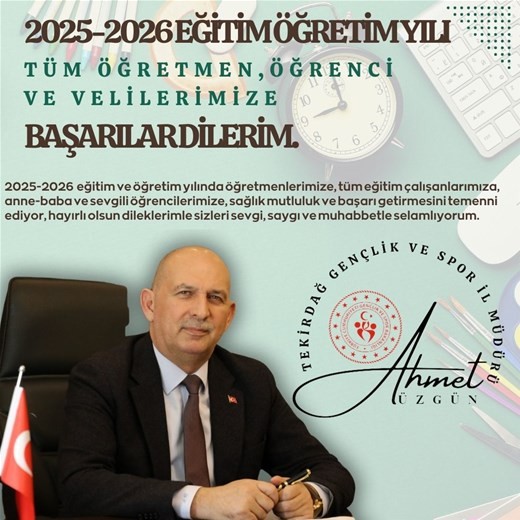 GENÇLİK VE SPOR İL MÜDÜRÜMÜZ AHMET ÜZGÜN’ÜN “2025-2026 EĞİTİM VE ÖĞRETİM YILI” İLE İLGİLİ MESAJI…