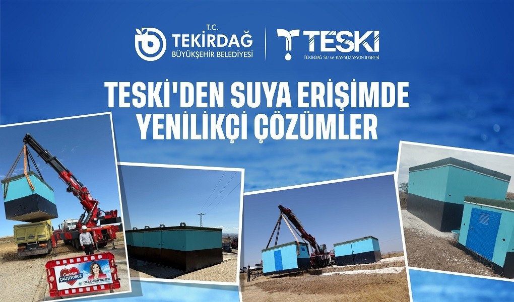 TESKİ’DEN SUYA ERİŞİMDE YENİLİKÇİ ÇÖZÜMLER