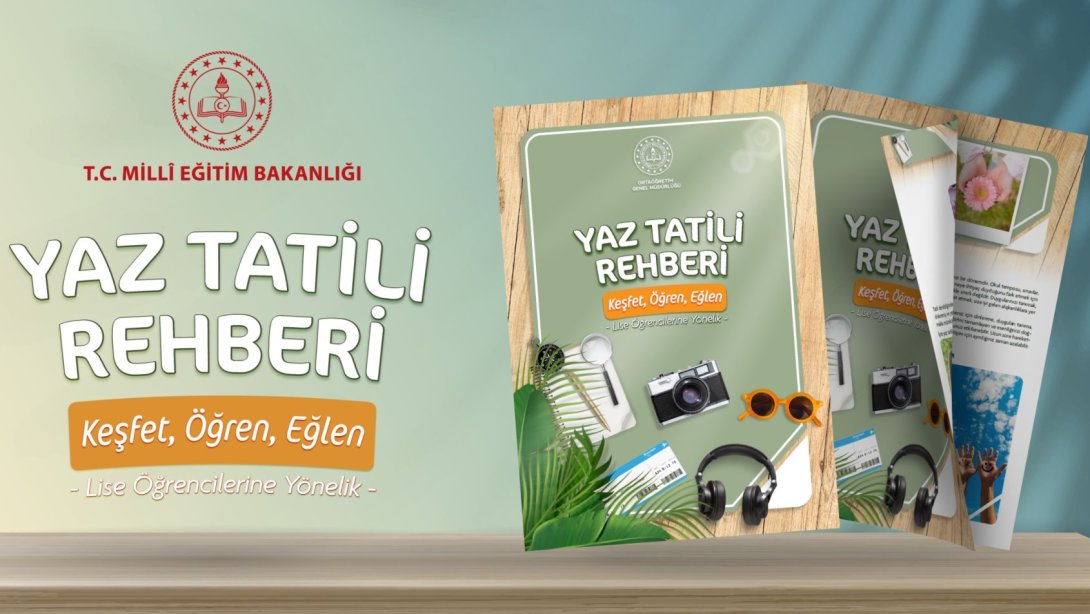 ORTAÖĞRETİM ÖĞRENCİLERİ İÇİN “YAZ TATİLİ REHBERİ” YAYIMLANDI