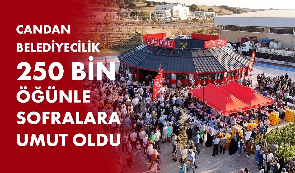 CANDAN BELEDİYECİLİK 250 BİN ÖĞÜNLE SOFRALARA UMUT OLDU