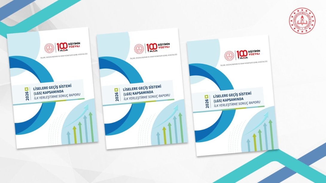 LGS KAPSAMINDAKİ İLK YERLEŞTİRME SONUÇLARININ RAPORU YAYIMLANDI
