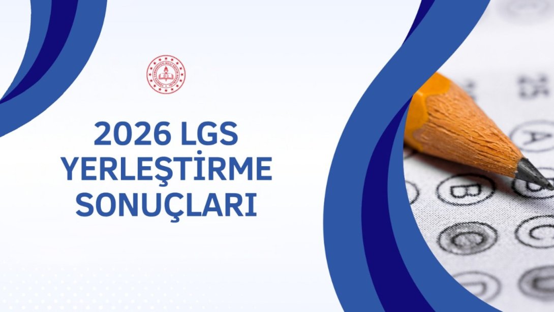 LGS Yerleştirme Sonuçları Açıklandı