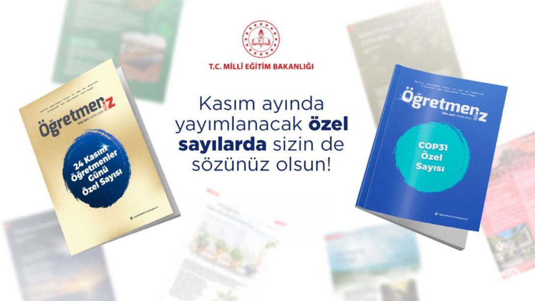 “ÖğretmenİZ” DERGİSİ, KASIM AYINDA İKİ ÖZEL SAYIYLA OKURLARLA BULUŞACAK