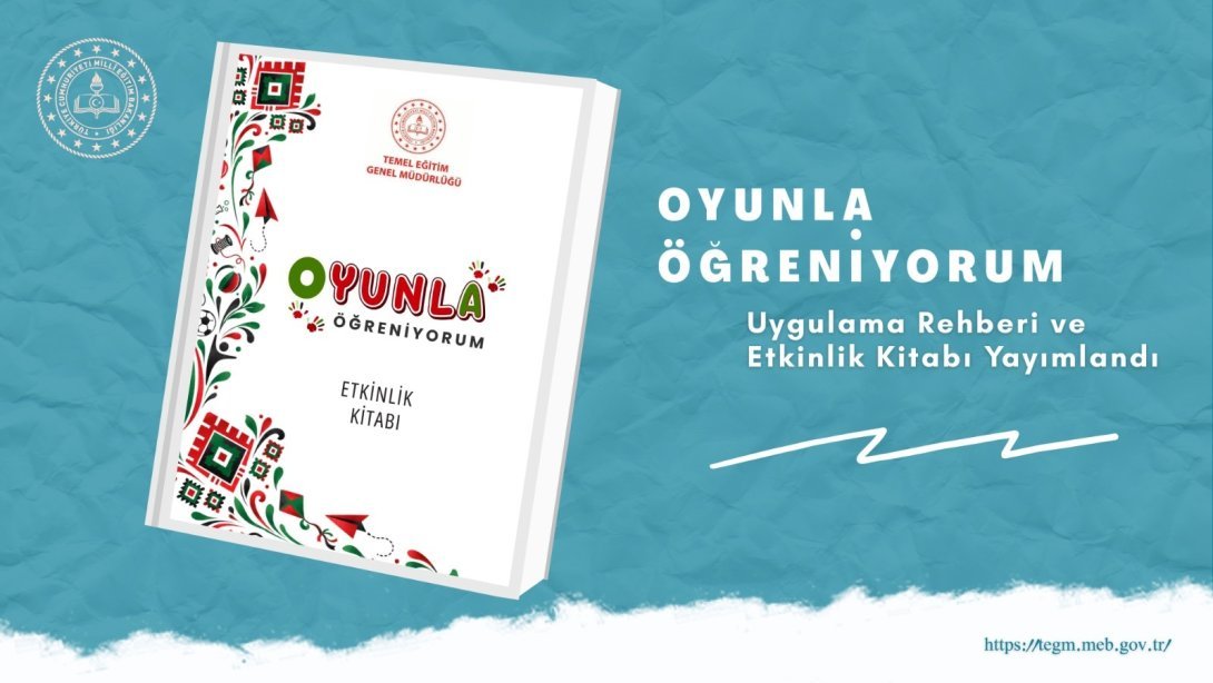 Maarifin Kalbinde Oyun” Teması Kapsamında “Oyunla Öğreniyorum” Etkinlik Kitabı Hazırlandı